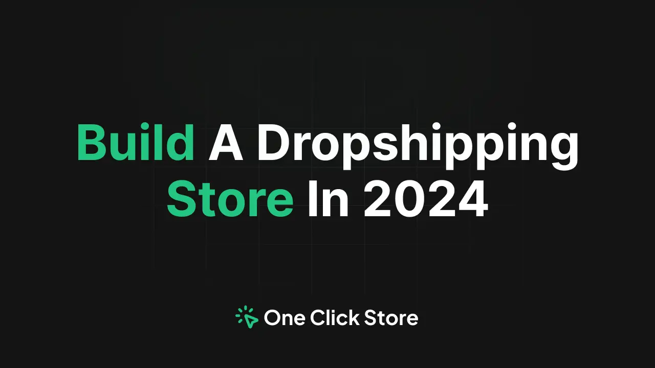 How to Build a Dropshipping Store in 2024: Complete Guide